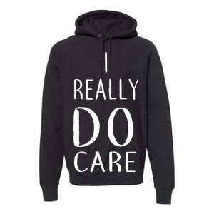 I Really Do Care Premium Hoodie