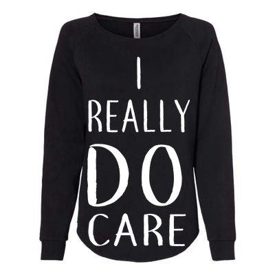 I Really Do Care Womens California Wash Sweatshirt