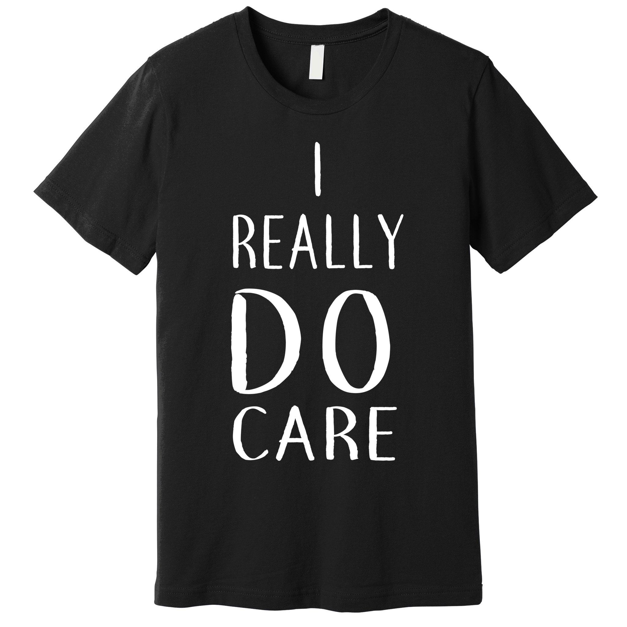 I Really Do Care Premium T-Shirt
