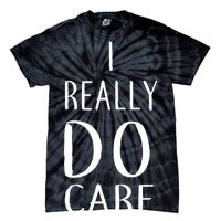 I Really Do Care Tie-Dye T-Shirt