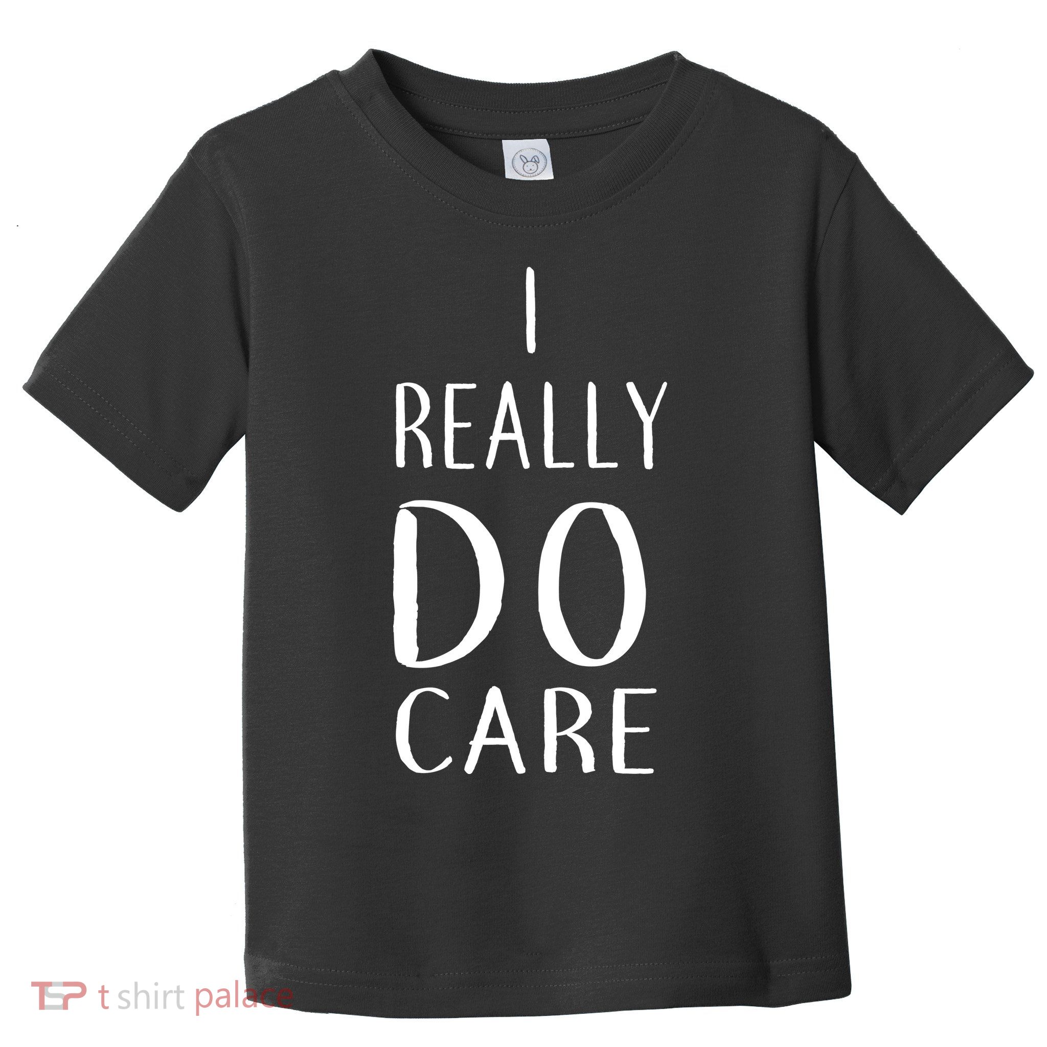 I Really Do Care Toddler T-Shirt