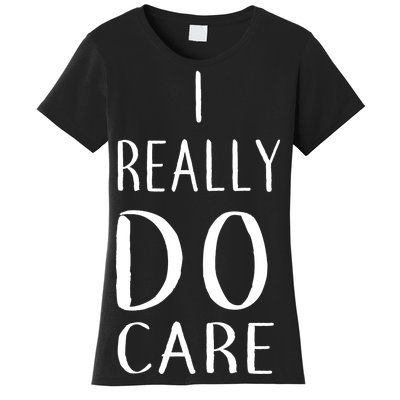 I Really Do Care Women's T-Shirt