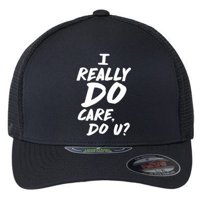 I Really Do Care, Do U? Flexfit Unipanel Trucker Cap