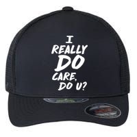 I Really Do Care, Do U? Flexfit Unipanel Trucker Cap