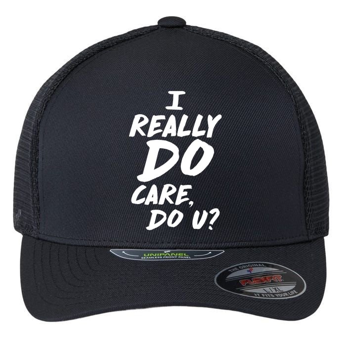 I Really Do Care, Do U? Flexfit Unipanel Trucker Cap