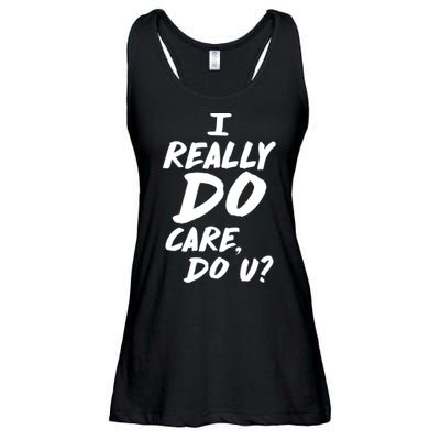 I Really Do Care, Do U? Ladies Essential Flowy Tank