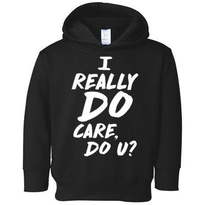 I Really Do Care, Do U? Toddler Hoodie