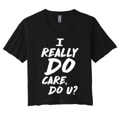 I Really Do Care, Do U? Crop Top