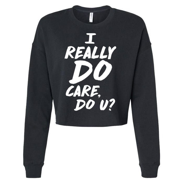 I Really Do Care, Do U? Cropped Pullover Crew