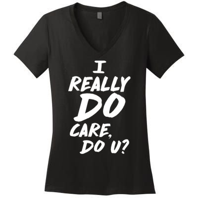 I Really Do Care, Do U? Women's V-Neck T-Shirt