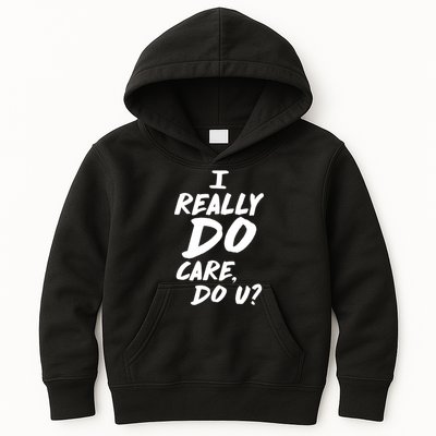 I Really Do Care, Do U? Kids Hoodie