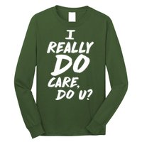I Really Do Care, Do U? Long Sleeve Shirt