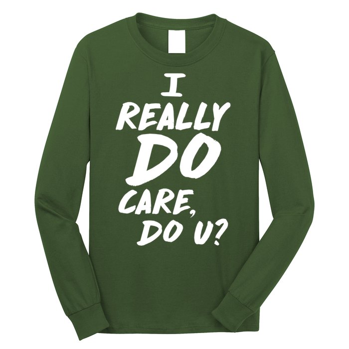 I Really Do Care, Do U? Long Sleeve Shirt
