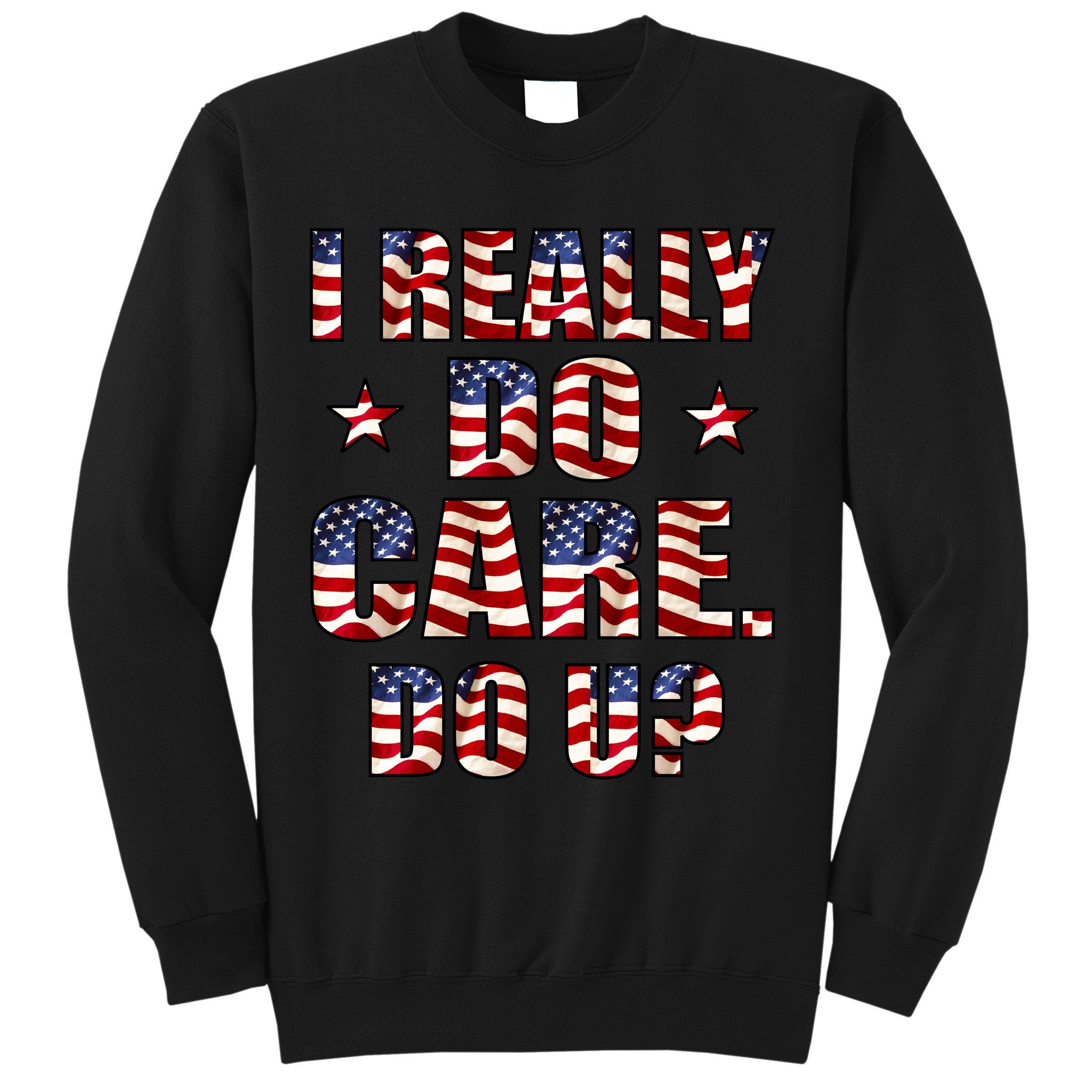 I Really Do Care Do U? USA Sweatshirt