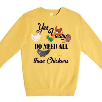 I Really Do Need All These Chickens Premium Crewneck Sweatshirt