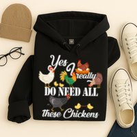 I Really Do Need All These Chickens Hoodie
