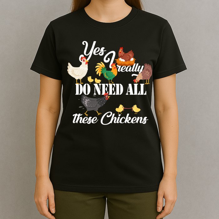 I Really Do Need All These Chickens T-Shirt