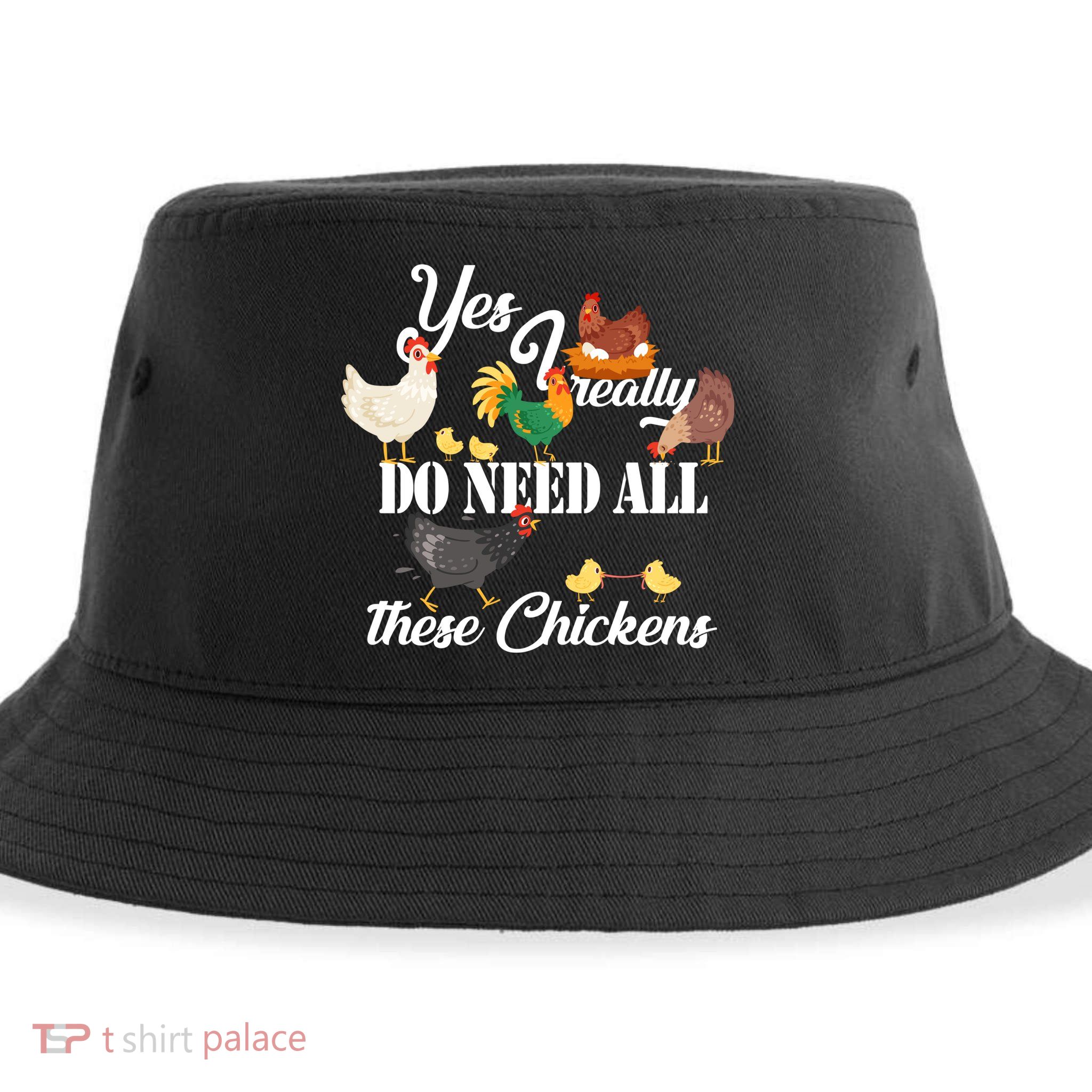 I Really Do Need All These Chickens Sustainable Bucket Hat