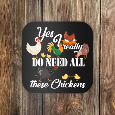 I Really Do Need All These Chickens Coaster