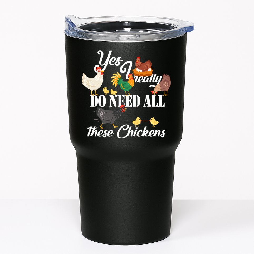 I Really Do Need All These Chickens Tumbler