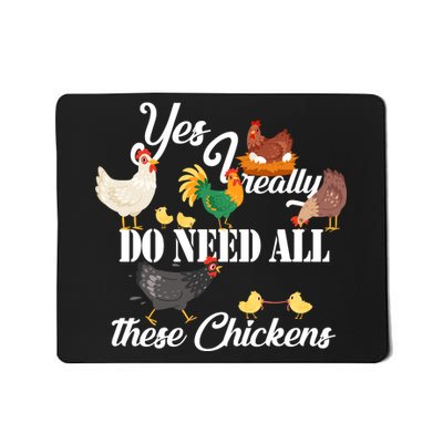 I Really Do Need All These Chickens Mousepad