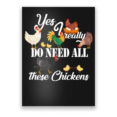 I Really Do Need All These Chickens Poster