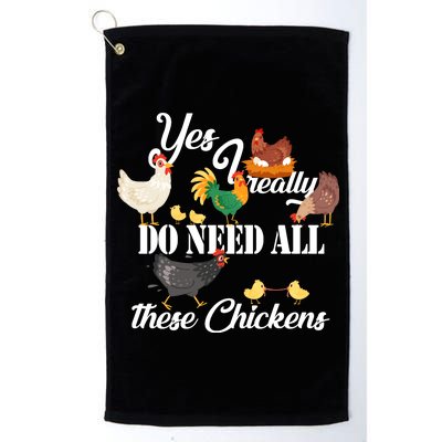 I Really Do Need All These Chickens Platinum Collection Golf Towel