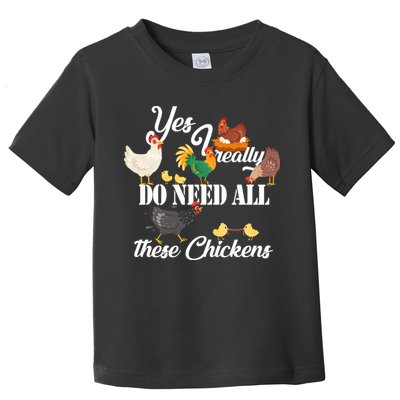 I Really Do Need All These Chickens Toddler T-Shirt