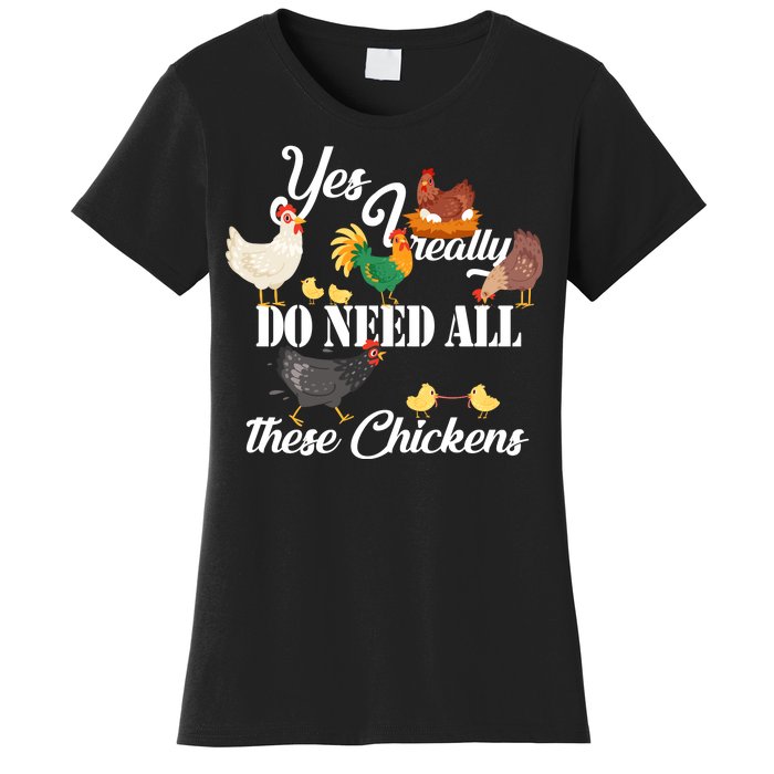 I Really Do Need All These Chickens Women's T-Shirt