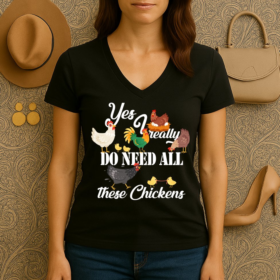 I Really Do Need All These Chickens Women's V-Neck T-Shirt