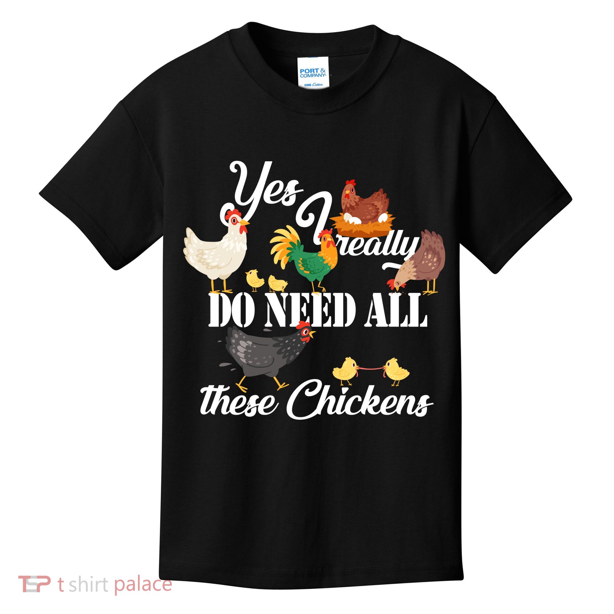 I Really Do Need All These Chickens Kids T-Shirt