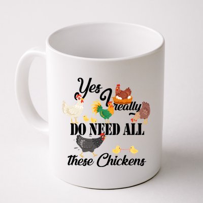 I Really Do Need All These Chickens Coffee Mug