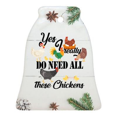 I Really Do Need All These Chickens Ceramic Bell Ornament