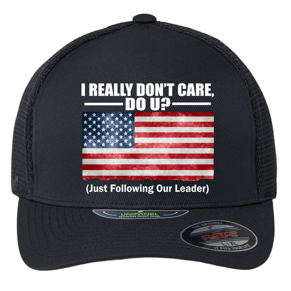 I Really Don't Care Do U Patriotic  Flexfit Unipanel Trucker Cap