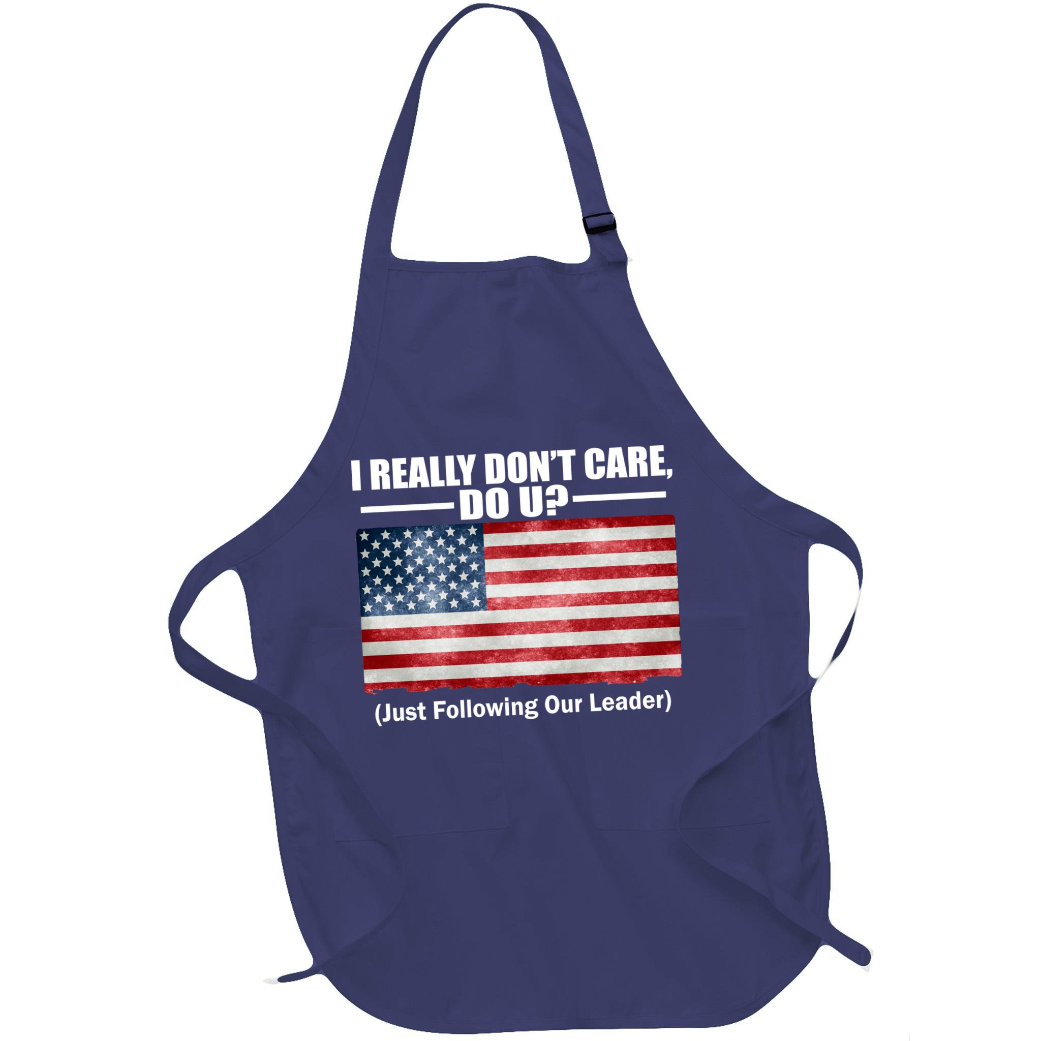 I Really Don't Care Do U Patriotic  Apron