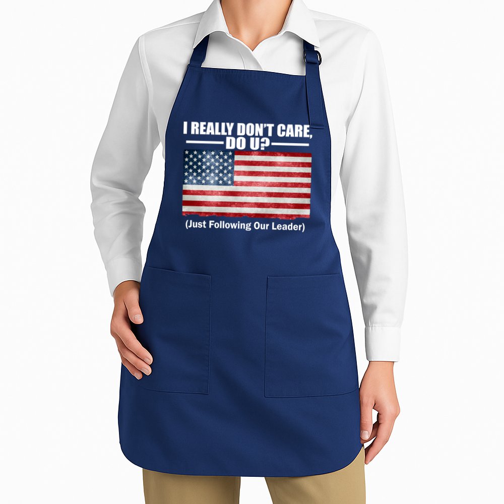 I Really Don't Care Do U Patriotic  Apron