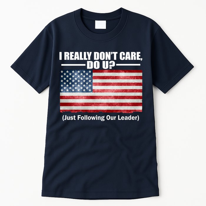 I Really Don't Care Do U Patriotic  Tall T-Shirt