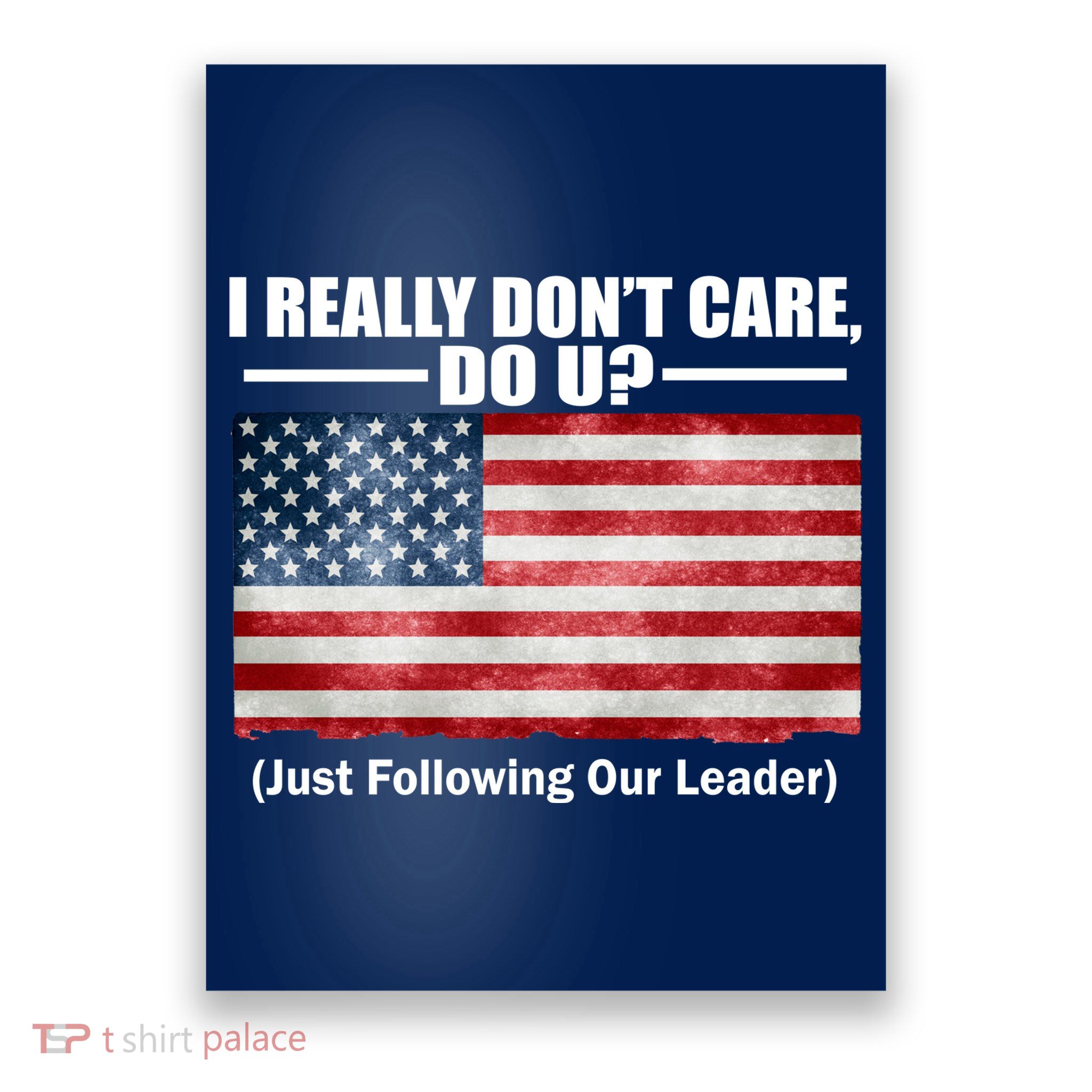I Really Don't Care Do U Patriotic  Poster