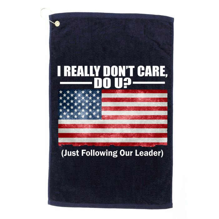 I Really Don't Care Do U Patriotic  Golf Towel