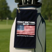 I Really Don't Care Do U Patriotic  Golf Towel