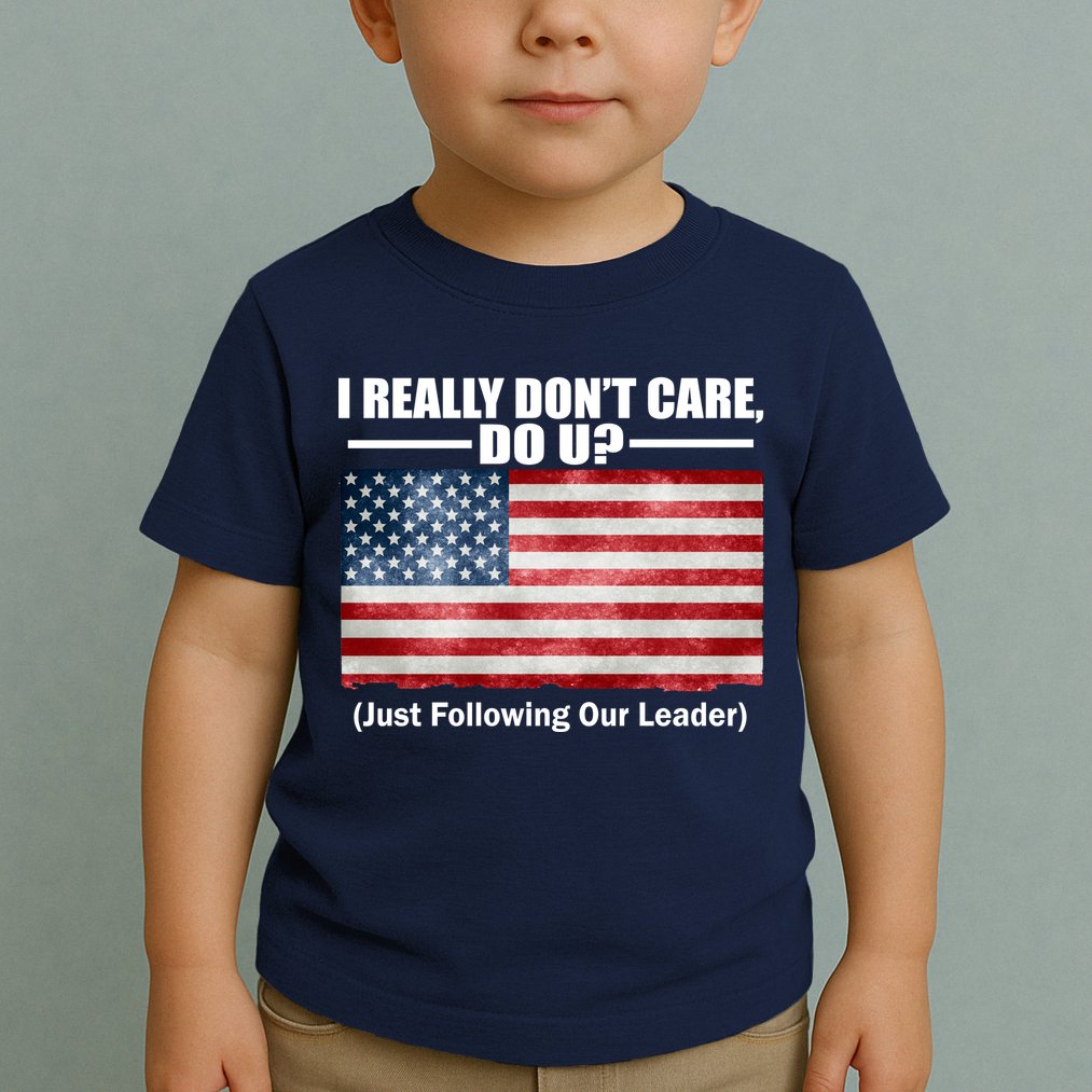 I Really Don't Care Do U Patriotic  Toddler T-Shirt