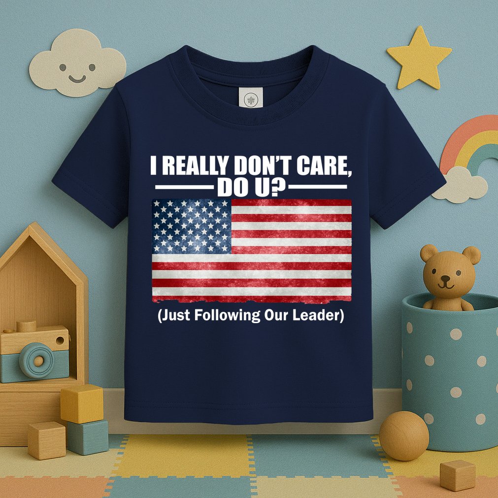 I Really Don't Care Do U Patriotic  Toddler T-Shirt
