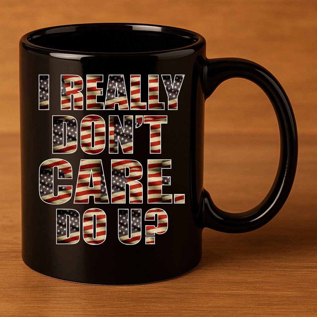 I Really Don't Care Do U Patriotic Trump 11oz C Handle Ceramic Mug