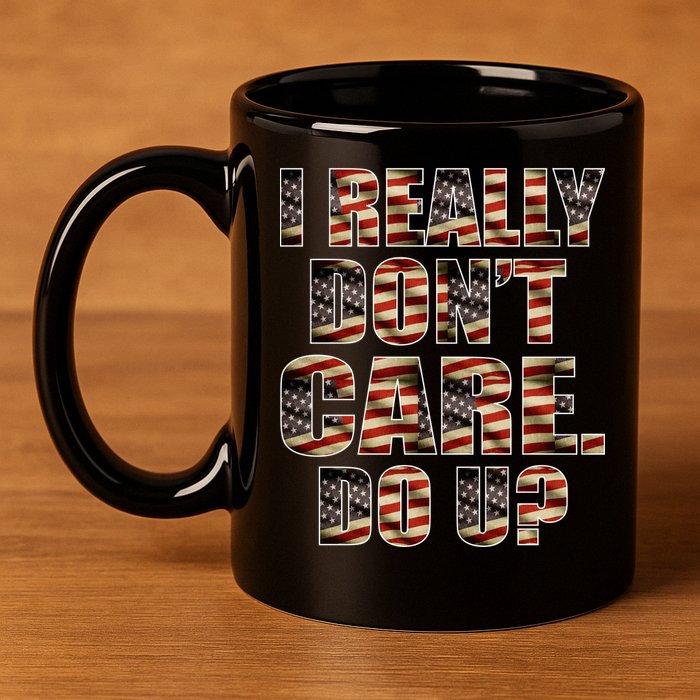 I Really Don't Care Do U Patriotic Trump 11oz C Handle Ceramic Mug