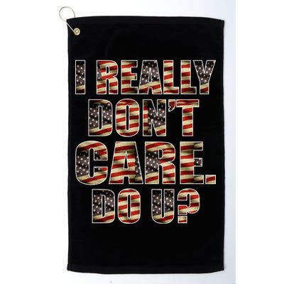 I Really Don't Care Do U Patriotic Trump Golf Towel