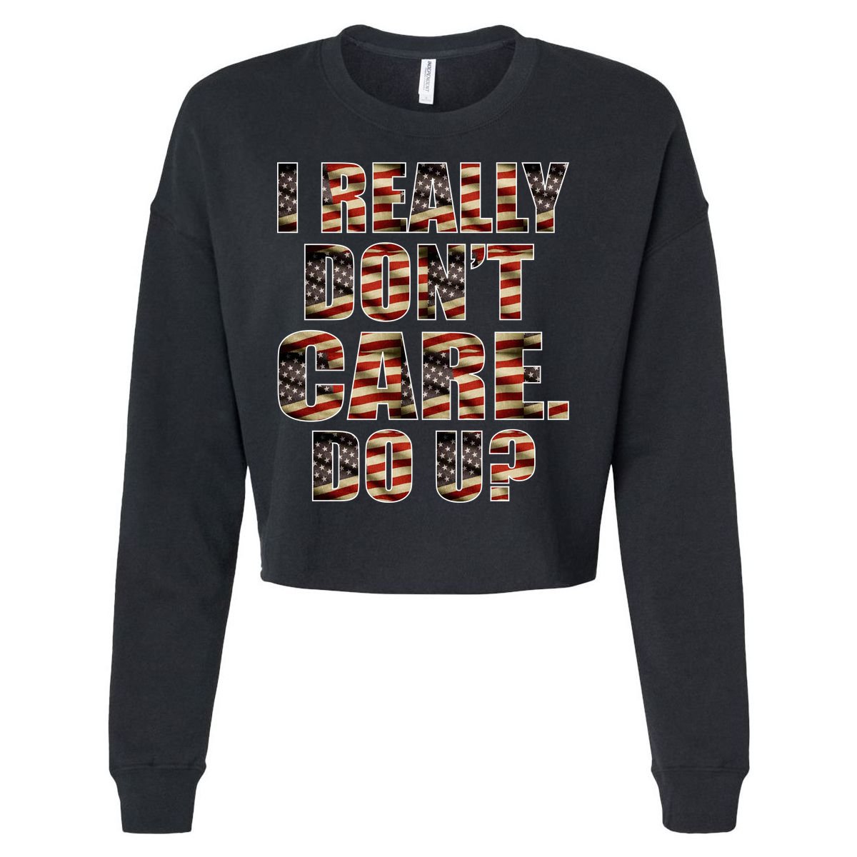 I Really Don't Care Do U Patriotic Trump Cropped Pullover Crew