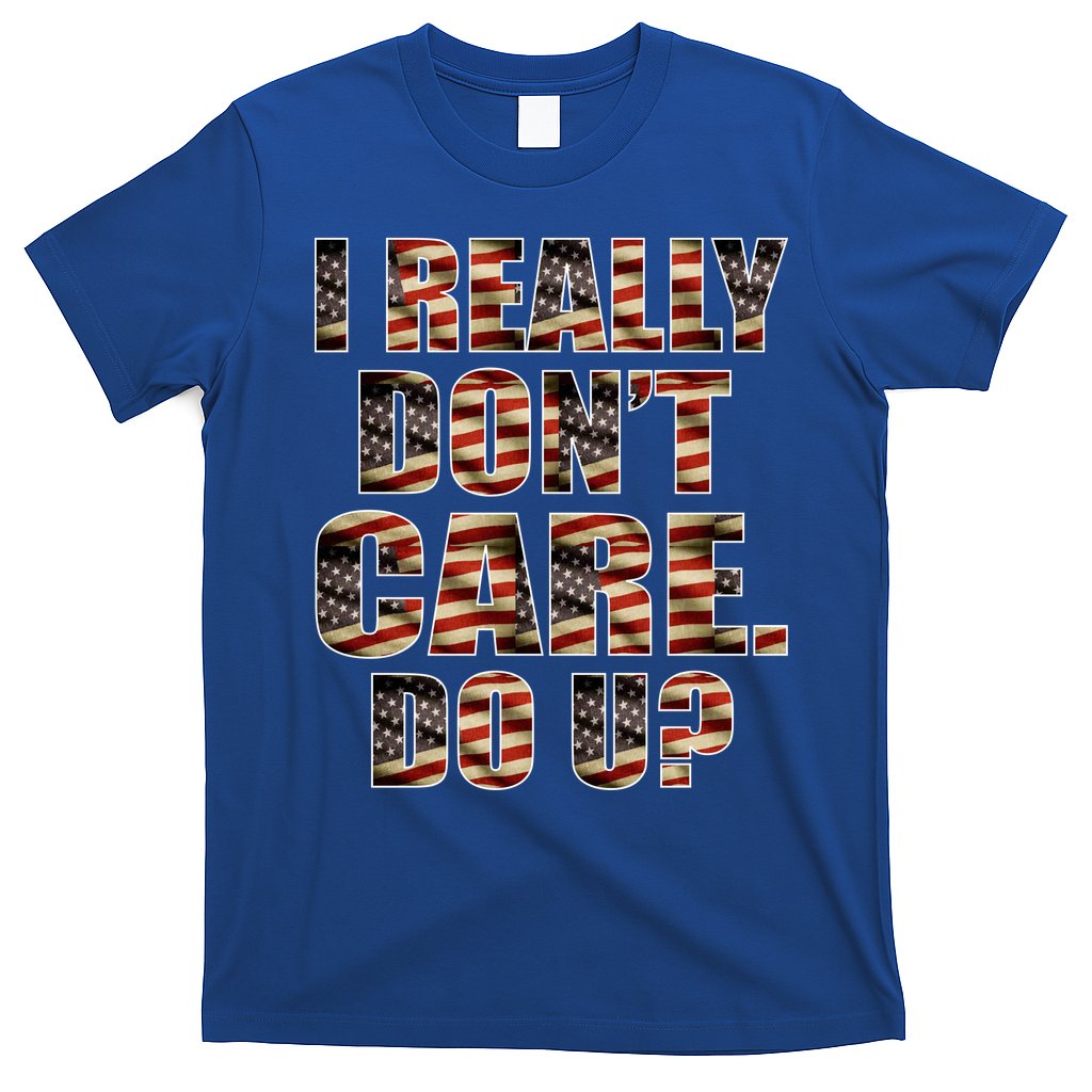 I Really Don't Care Do U Patriotic Trump T-Shirt