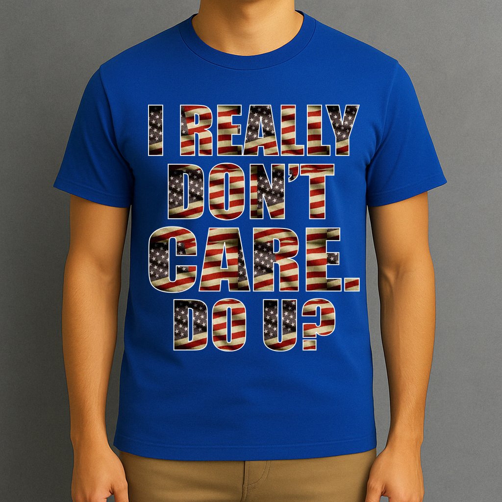 I Really Don't Care Do U Patriotic Trump T-Shirt