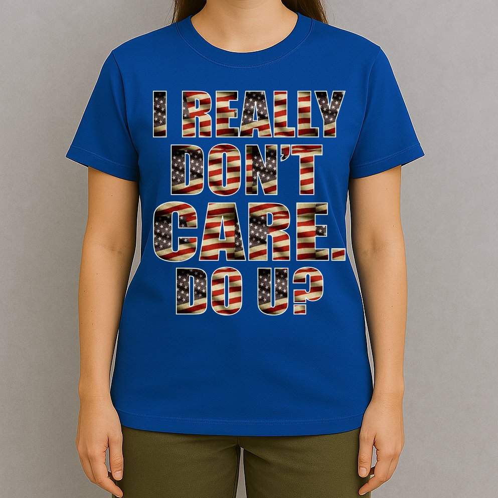 I Really Don't Care Do U Patriotic Trump T-Shirt