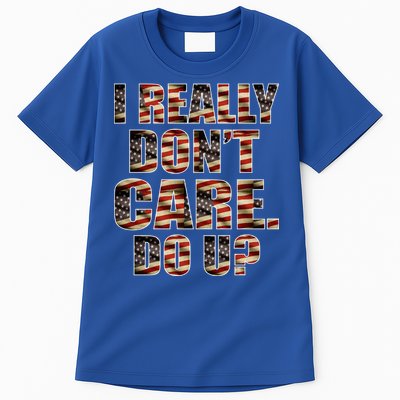 I Really Don't Care Do U Patriotic Trump Tall T-Shirt
